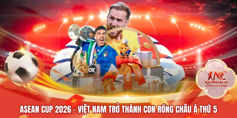 Asean Cup 2026 | Việt Nam Trở Thành Con Rồng Châu Á Thứ 5