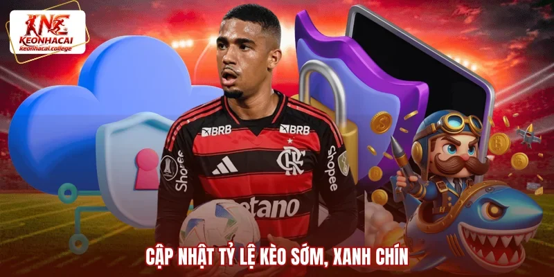 Cập nhật tỷ lệ kèo sớm, xanh chín