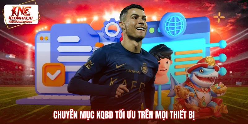 Chuyên mục KQBD tối ưu trên mọi thiết bị