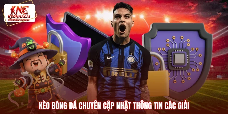 Kèo Bóng Đá chuyên cập nhật thông tin các giải
