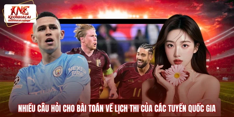 Nhiều câu hỏi cho bài toán về lịch thi của các tuyển quốc gia