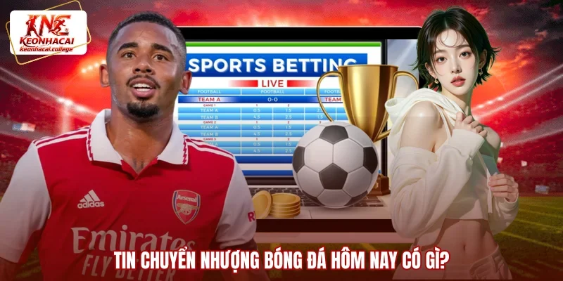 Tin chuyển nhượng bóng đá hôm nay có gì?